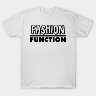 Fashion Over Function T-Shirt